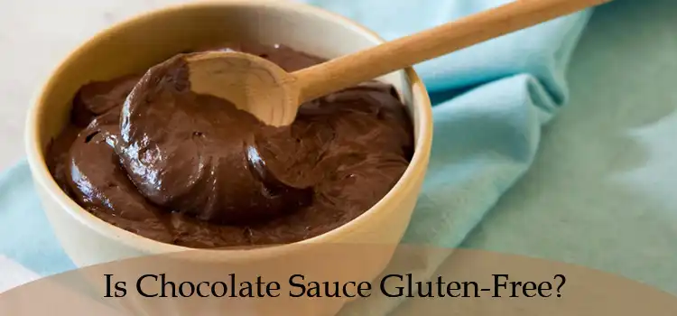Is Chocolate Sauce Gluten-Free